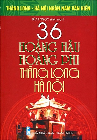 36 Hoàng Hậu, Hoàng Phi Thăng Long Hà Nội