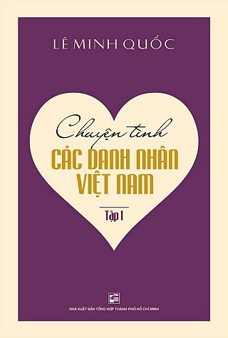 Chuyện Tình Các Danh Nhân Việt Nam - Tập 1