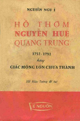 Hồ Thơm Nguyễn Huệ Quang Trung 1752-1792 hay Giấc Mộng Lớn Chưa Thành