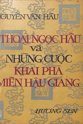 Thoại Ngọc Hầu và Những Cuộc Khai Phá Miền Hậu Giang