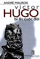 Victor Hugo: Bí­ Ẩn Cuộc Đời