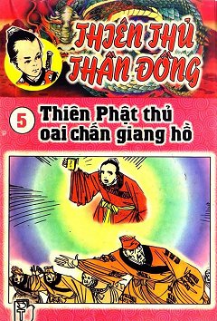 Thiên Thủ Thần Đồng 5 - Thiên Phật Thủ Oai Chấn Giang Hồ